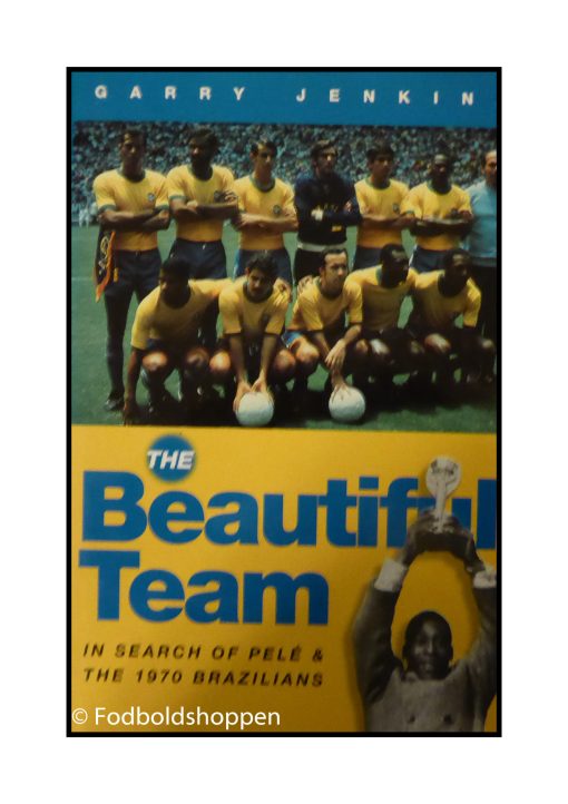 The Beautiful Team: In Search of Pele and the 1970 Brazilians