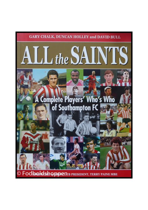 All the Saints: A Complete Who's Who of Southampton F.C.