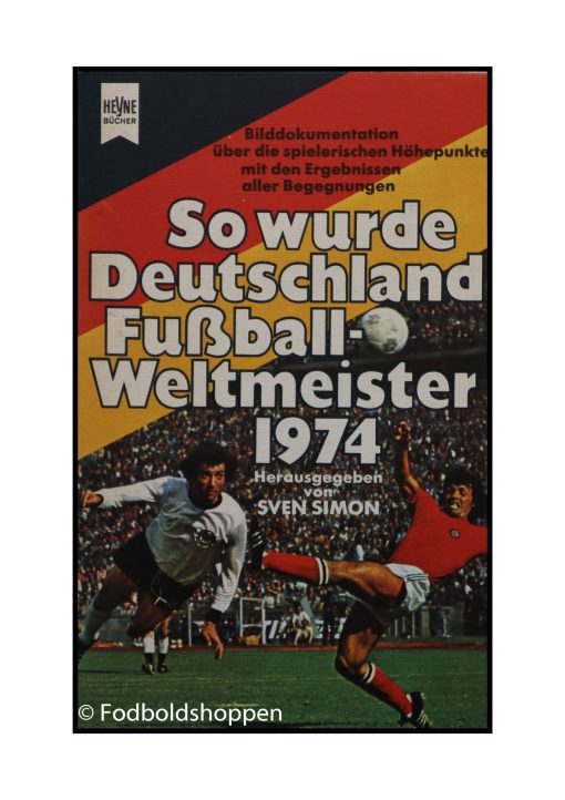 So wurde Deutschland Fussball Weltmeister 1974