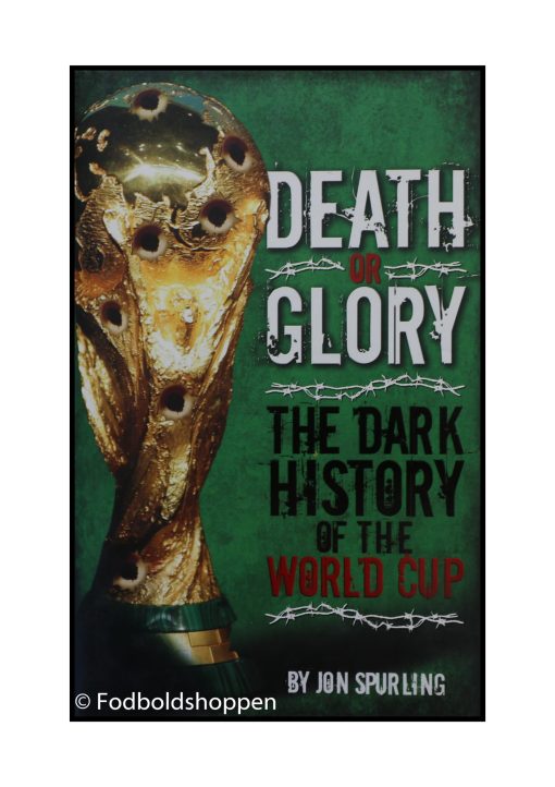 Death or Glory - The dark history of the world cup