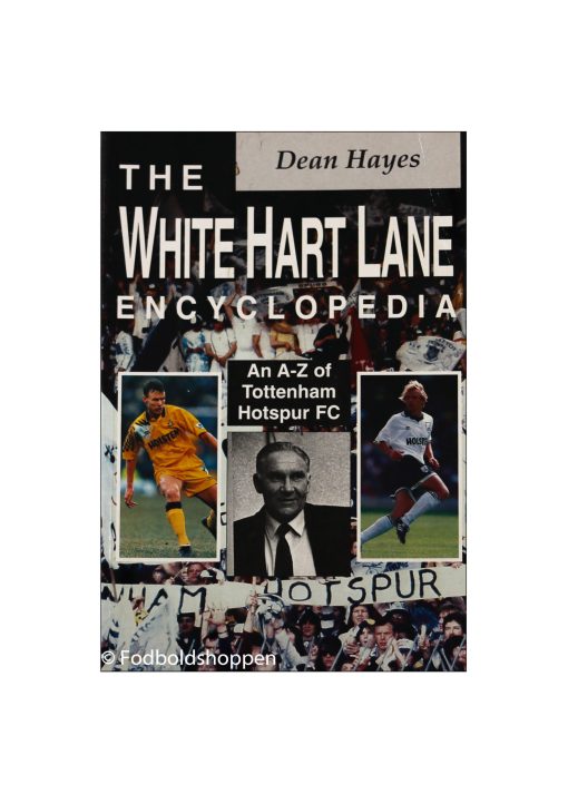 The White Hart Lane Encyclopedia: A-Z of Tottenham Hotspur