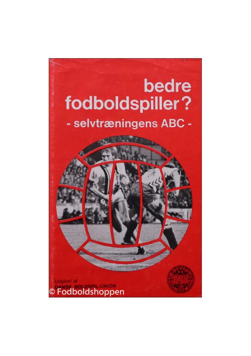 Bedre fodboldspiller - selvtræningens ABC