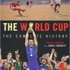 The World Cup: The Complete History