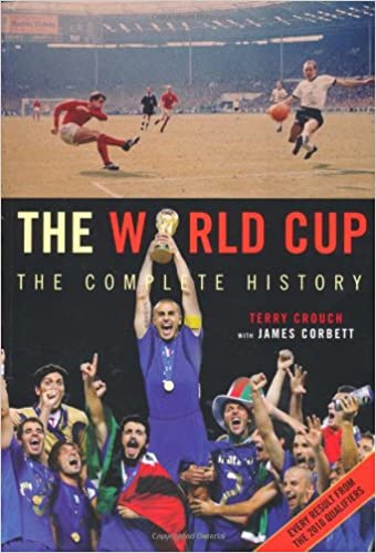 The World Cup: The Complete History