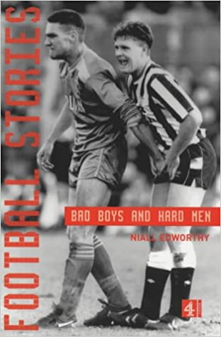 Football Stories: Bad Boys and Hard Men