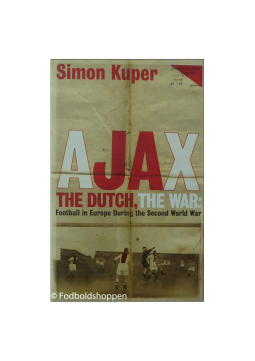 Ajax, the Dutch, the War: The Strange Tale of Soccer During Europe's Darkest Hour