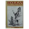 Hooligan - A history of respectable fears