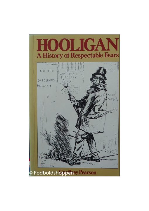 Hooligan - A history of respectable fears