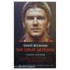 David Beckham - The Great Betrayal