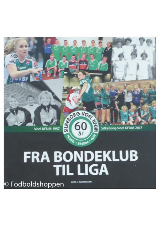 Fra bondeklub til liga - Silkeborg-Voel KFUM - 60 år - 1957 -2017