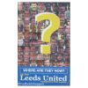 Where are they now - Life after Leeds United