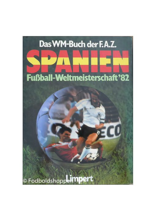 Das WM-Buch der F.A.Z. Spanien Fussball- Weltmeisterschaft 82