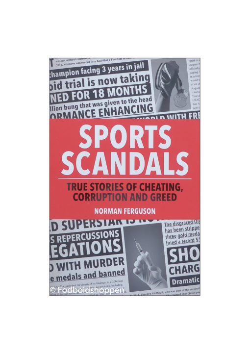 Sports Scandals: True Stories of Cheating, Corruption and Greed