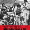 Tour de France 1960-1979 - Matadorernes tid - Myter, fakta eller spin