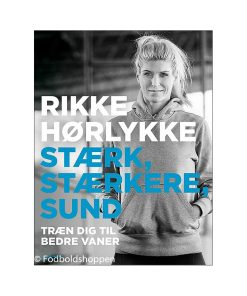 Rikke Hørlykke - Stærk, stærkere, sund