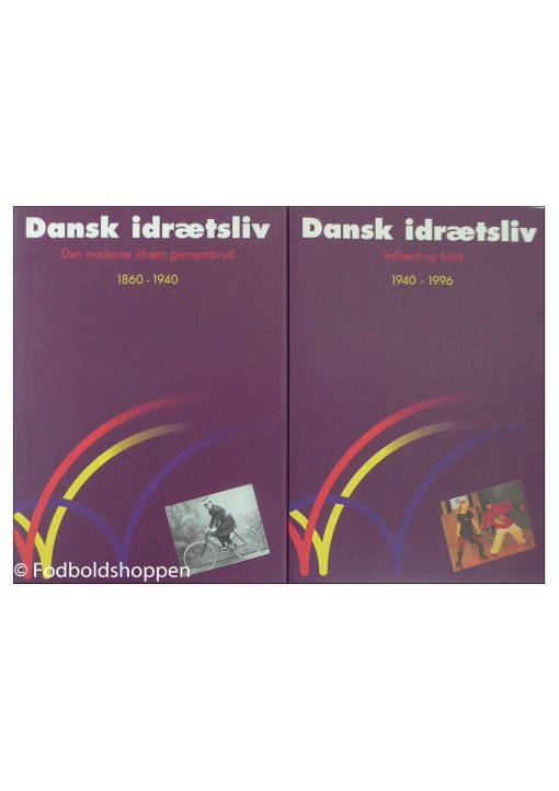 Dansk idrætsliv 1-2 (Bind 1 Den moderne idræts gennembrud 1860-1940. Bind 2 Velfærd og fritid 1940-96)