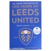 100 Years of Leeds United : 1919-2019 ( 2019-20 Champions Edition)