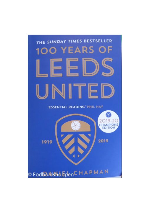 100 Years of Leeds United : 1919-2019 ( 2019-20 Champions Edition)