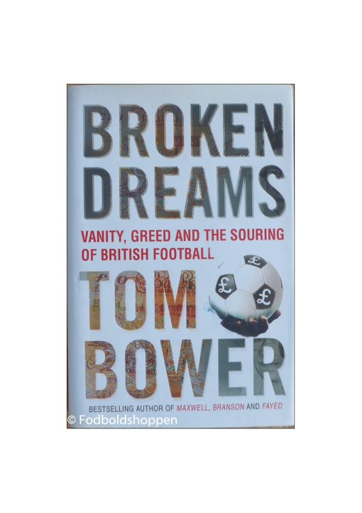 Broken Dreams: Vanity, Greed and the Souring of British Football