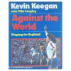 Kevin Keegan - Against the World: Playing for England