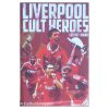 Liverpool FC - Cult Heroes