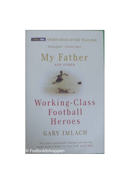 My Father And Other Working Class Football Heroes