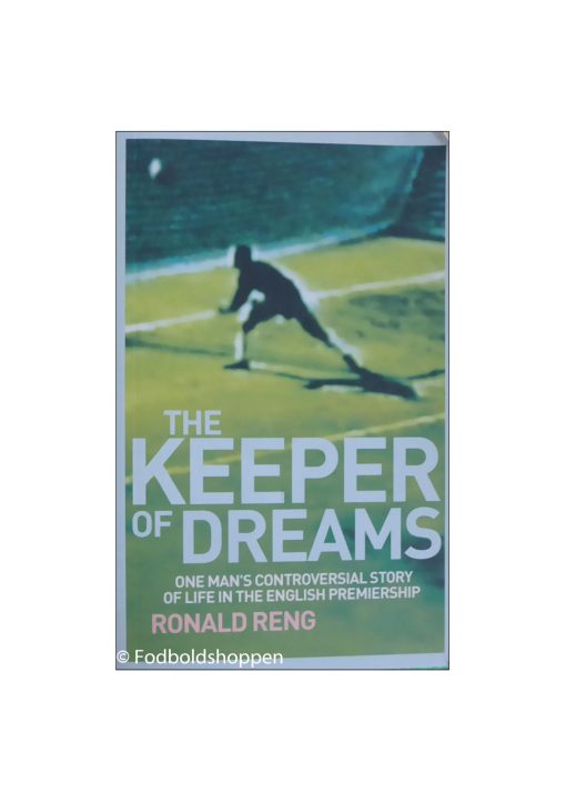 Keeper of Dreams - One Man's Controversial Story of Life in the English Premiership