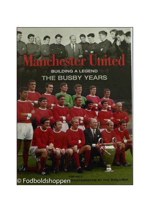 Manchester United - building a legend - The Busby Years