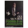 Ole Skoubo - Et liv med fodbold og journalistik