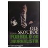 Ole Skoubo - Et liv med fodbold og journalistik
