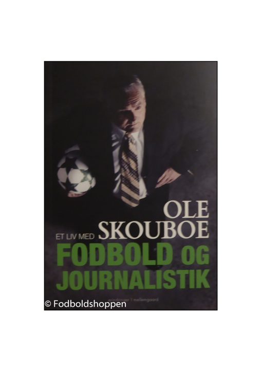 Ole Skoubo - Et liv med fodbold og journalistik