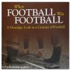 When Football Was Football: A Nostalgic Look at a Century of Football
