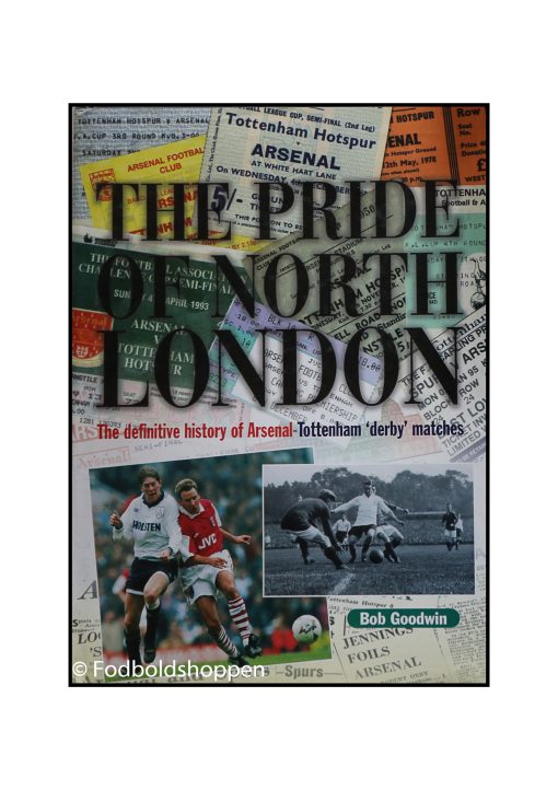 The Pride of North London - Definitive History of Arsenal-Tottenham Derby Matches