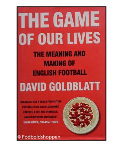 The Game of Our Lives : The Meaning and Making of English Football