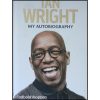 A Life in Football: My Autobiography - Ian Wright