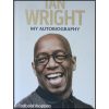 A Life in Football: My Autobiography - Ian Wright