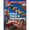 Bayern München - Titel, Tore & Triumphe
