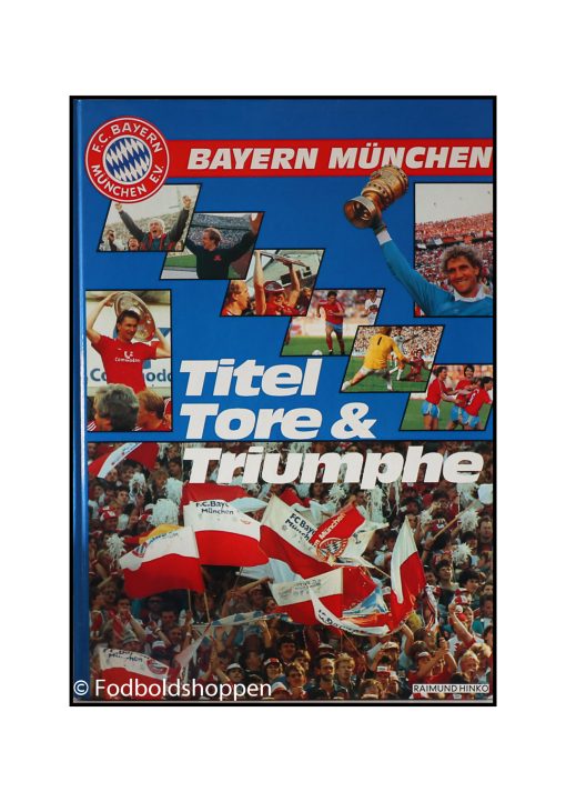 Bayern München - Titel, Tore & Triumphe