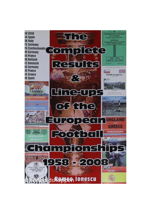 The Complete Results & Line-ups European Football Championships 1958 -2008