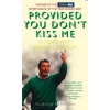 Provided You Don’t Kiss Me: 20 Years with Brian Clough