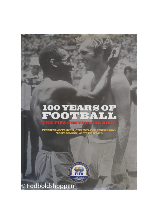100 Years of Football - The FIFA Centennial Book