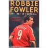 Robbie Fowler - My life in football