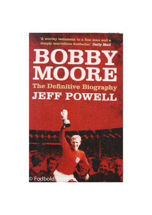 Bobby Moore - The definitive biography