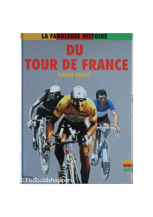 La Fabuleuse Histoire Du Tour De France