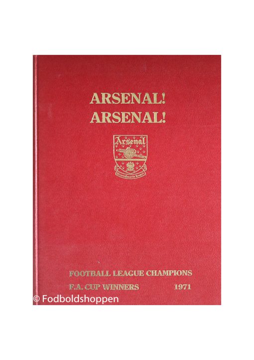 Arsenal! Arsenal!: Football League Champions and F.A. Cup Winners, 1971