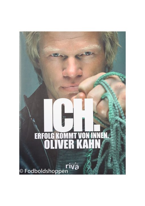 Ich. Erfolg kommt von innen - Oliver Kahn