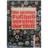 Die grossen Fussballvereine der Welt