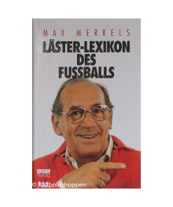 Max Merkels Läster- Lexikon des fussballs
