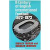 A century of English international football, 1872-1972