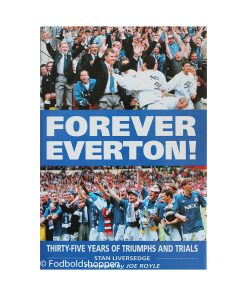Forever Everton - Thirty Five Years of Triumphs and trials